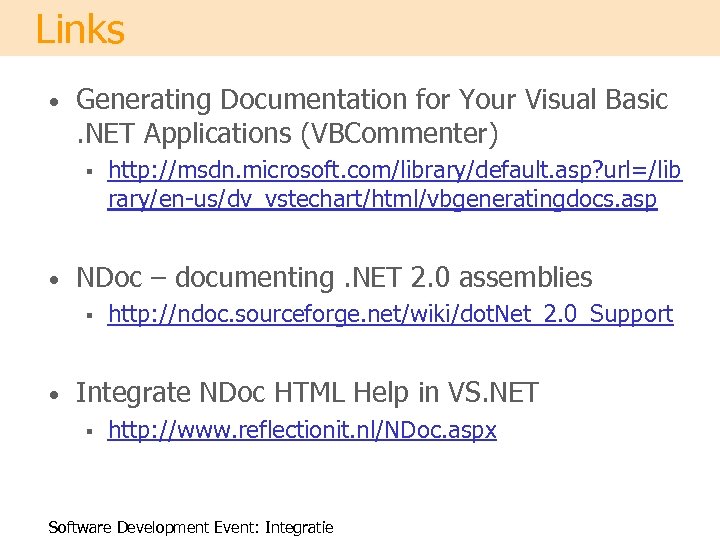 Links • Generating Documentation for Your Visual Basic. NET Applications (VBCommenter) § • NDoc