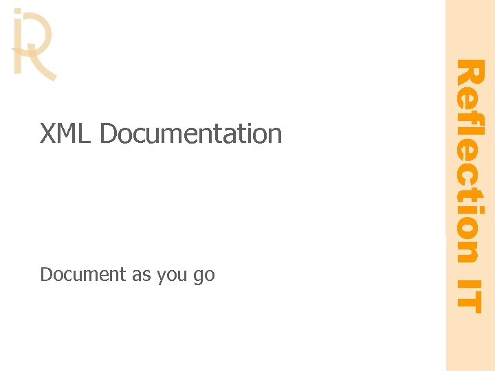 Document as you go Reflection IT XML Documentation 