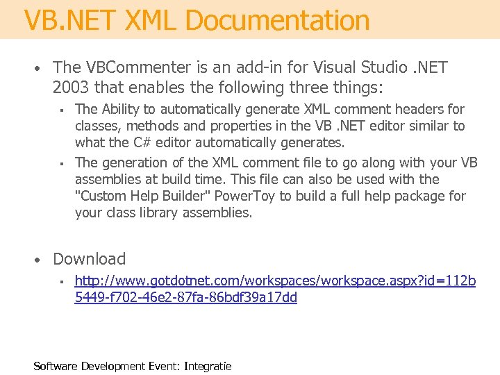 VB. NET XML Documentation • The VBCommenter is an add-in for Visual Studio. NET