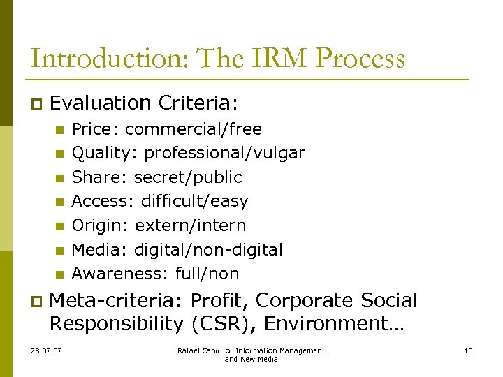 Introduction: The IRM Process p Evaluation Criteria: n n n n p Price: commercial/free