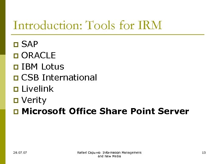 Introduction: Tools for IRM SAP p ORACLE p IBM Lotus p CSB International p