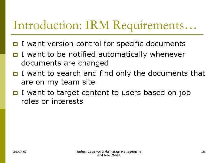 Introduction: IRM Requirements… p p I want version control for specific documents I want