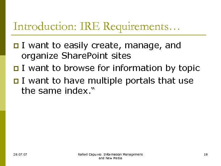 Introduction: IRE Requirements… I want to easily create, manage, and organize Share. Point sites
