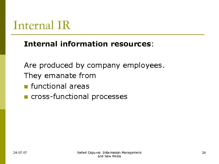 Internal IR Internal information resources: Are produced by company employees. They emanate from n