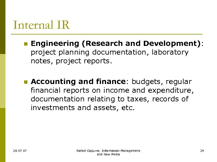 Internal IR n Engineering (Research and Development): project planning documentation, laboratory notes, project reports.