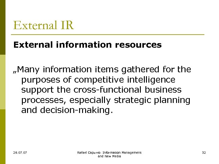 External IR External information resources „Many information items gathered for the purposes of competitive