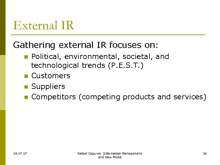 External IR Gathering external IR focuses on: n n 28. 07 Political, environmental, societal,