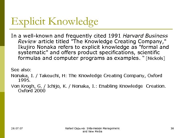 Explicit Knowledge In a well-known and frequently cited 1991 Harvard Business Review article titled