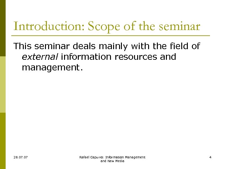 Introduction: Scope of the seminar This seminar deals mainly with the field of external