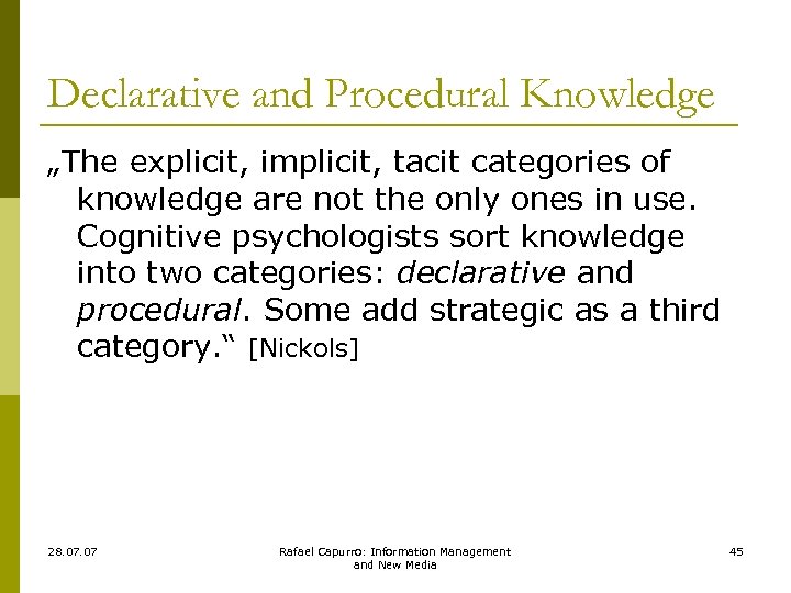 Declarative and Procedural Knowledge „The explicit, implicit, tacit categories of knowledge are not the