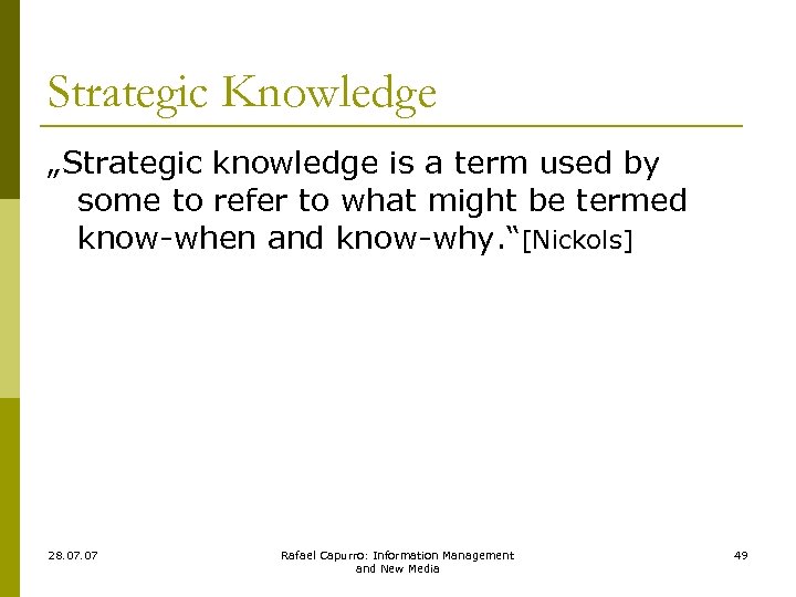 Strategic Knowledge „Strategic knowledge is a term used by some to refer to what