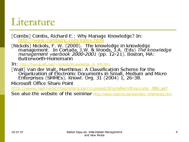 Literature [Combs] Combs, Richard E. : Why Manage Knowledge? In: http: //www. combsinc. com/index.