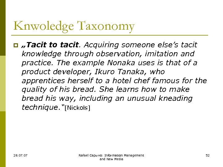 Knwoledge Taxonomy p „Tacit to tacit. Acquiring someone else’s tacit knowledge through observation, imitation