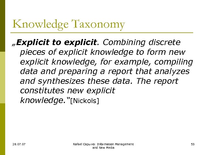 Knowledge Taxonomy „Explicit to explicit. Combining discrete pieces of explicit knowledge to form new