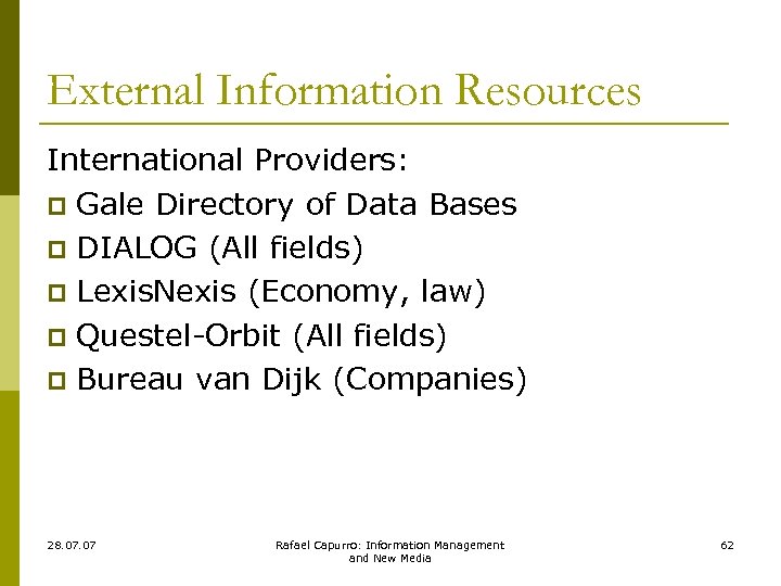 External Information Resources International Providers: p Gale Directory of Data Bases p DIALOG (All