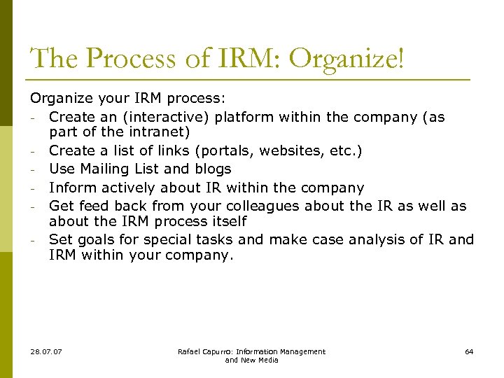 The Process of IRM: Organize! Organize your IRM process: - Create an (interactive) platform