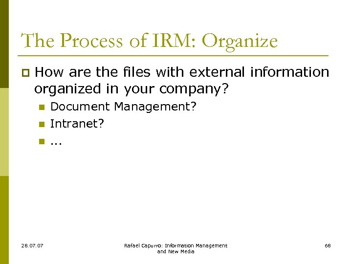 The Process of IRM: Organize p How are the files with external information organized