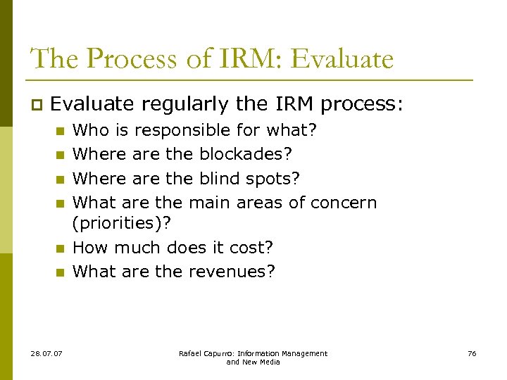 The Process of IRM: Evaluate p Evaluate regularly the IRM process: n n n