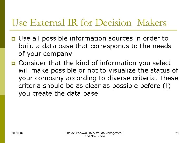Use External IR for Decision Makers p p Use all possible information sources in
