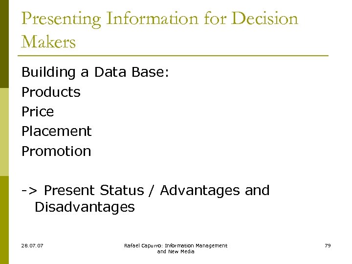 Presenting Information for Decision Makers Building a Data Base: Products Price Placement Promotion ->