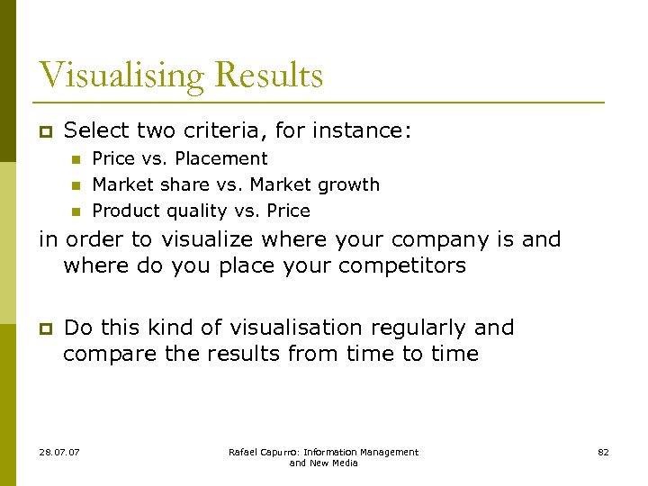 Visualising Results p Select two criteria, for instance: n n n Price vs. Placement