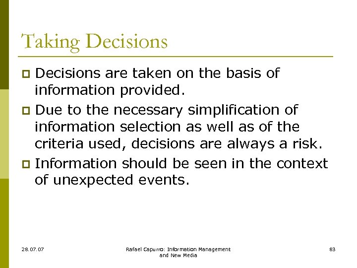Taking Decisions are taken on the basis of information provided. p Due to the