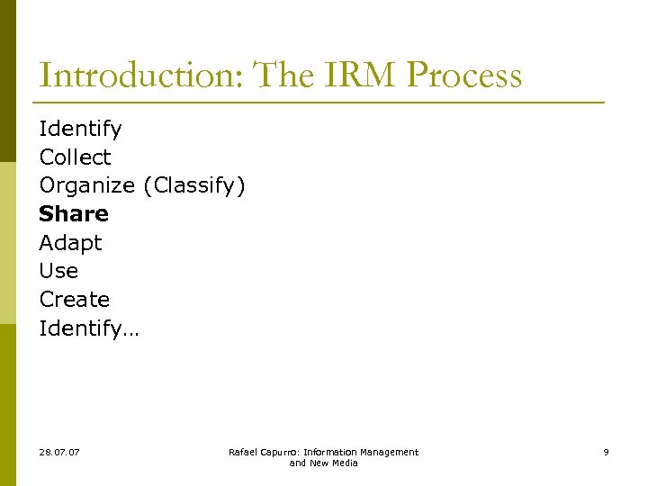 Introduction: The IRM Process Identify Collect Organize (Classify) Share Adapt Use Create Identify… 28.