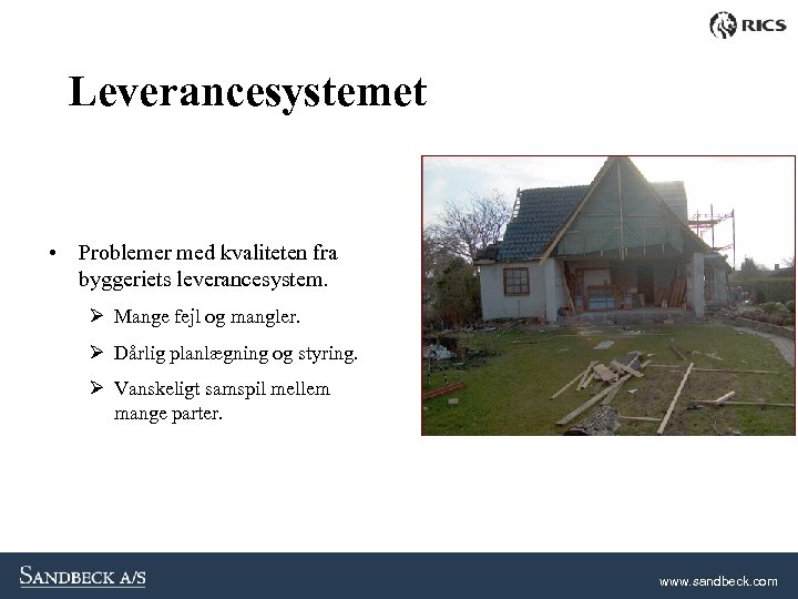 Leverancesystemet • Problemer med kvaliteten fra byggeriets leverancesystem. Ø Mange fejl og mangler. Ø