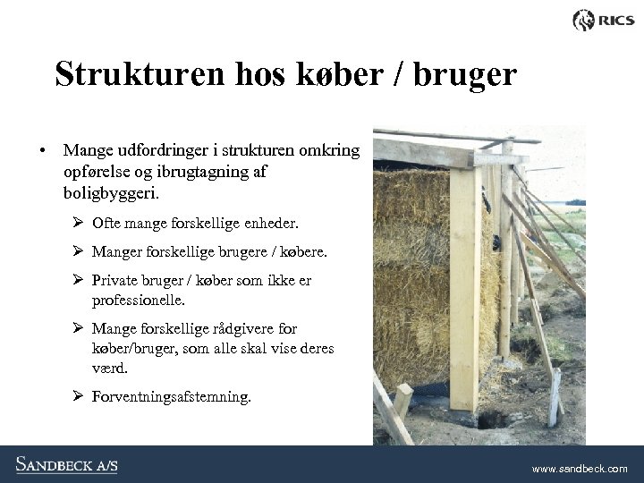 Strukturen hos køber / bruger • Mange udfordringer i strukturen omkring opførelse og ibrugtagning