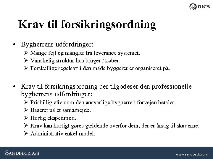 Krav til forsikringsordning • Bygherrens udfordringer: Ø Mange fejl og mangler fra leverance systemet.