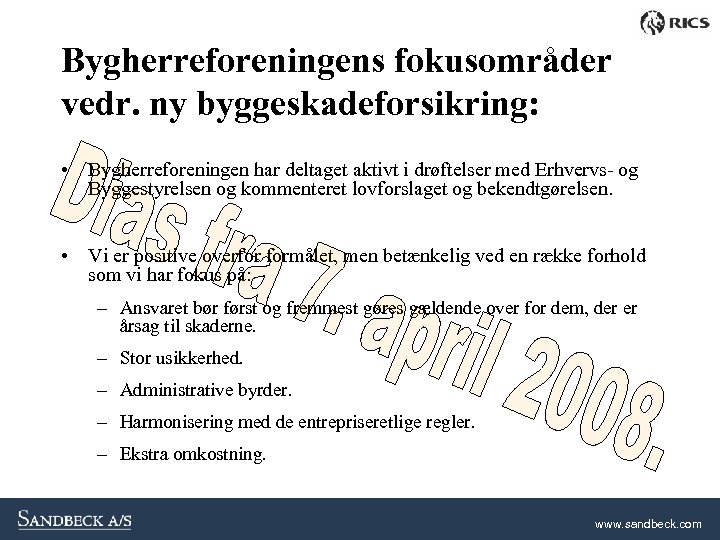 Bygherreforeningens fokusområder vedr. ny byggeskadeforsikring: • Bygherreforeningen har deltaget aktivt i drøftelser med Erhvervs-