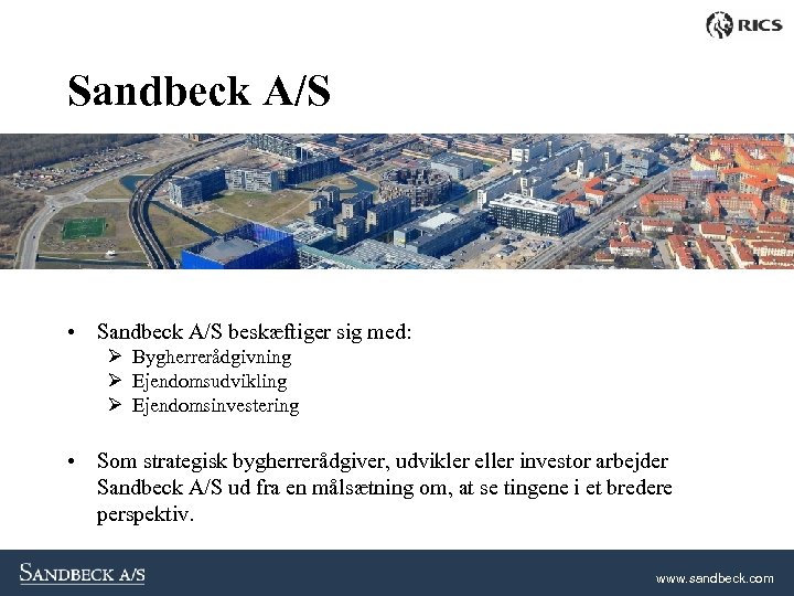 Sandbeck A/S • Sandbeck A/S beskæftiger sig med: Ø Bygherrerådgivning Ø Ejendomsudvikling Ø Ejendomsinvestering