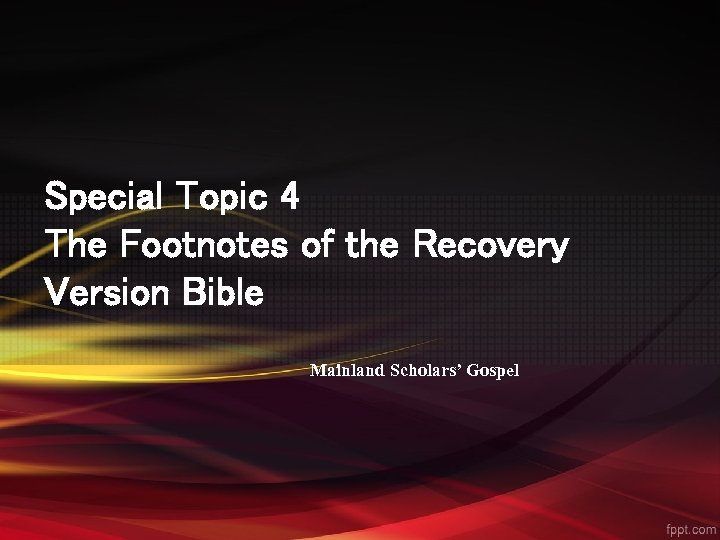 Special Topic 4 The Footnotes of the Recovery Version Bible Mainland Scholars’ Gospel 