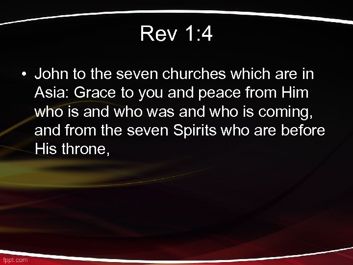 Rev 1: 4 • John to the seven churches which are in Asia: Grace