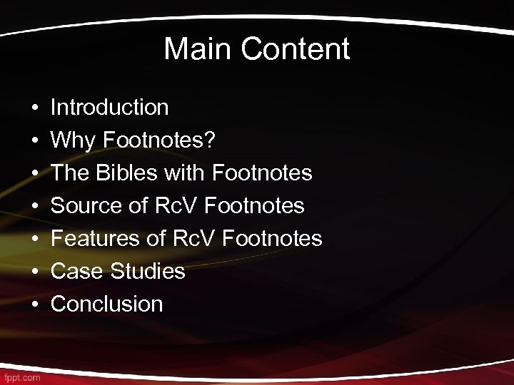 Main Content • • Introduction Why Footnotes? The Bibles with Footnotes Source of Rc.