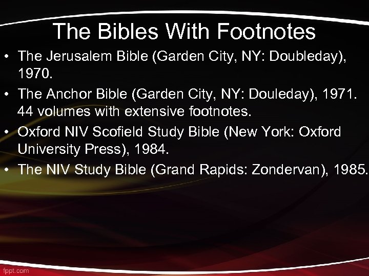 The Bibles With Footnotes • The Jerusalem Bible (Garden City, NY: Doubleday), 1970. •