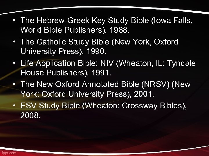  • The Hebrew-Greek Key Study Bible (Iowa Falls, World Bible Publishers), 1988. •