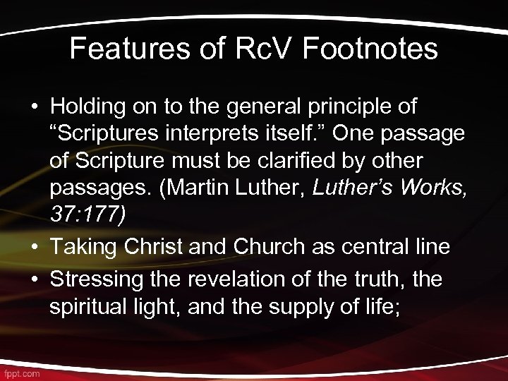Features of Rc. V Footnotes • Holding on to the general principle of “Scriptures
