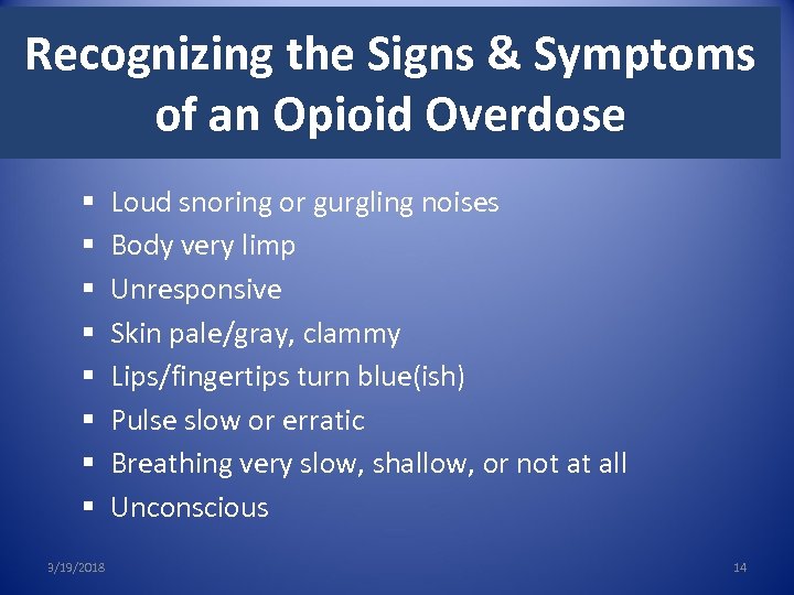 Recognizing the Signs & Symptoms of an Opioid Overdose § § § § 3/19/2018