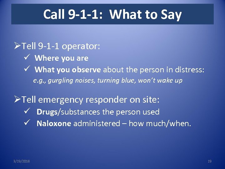 Call 9 -1 -1: What to Say ØTell 9 -1 -1 operator: ü Where