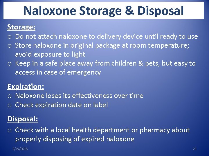 Naloxone Storage & Disposal Storage: o Do not attach naloxone to delivery device until