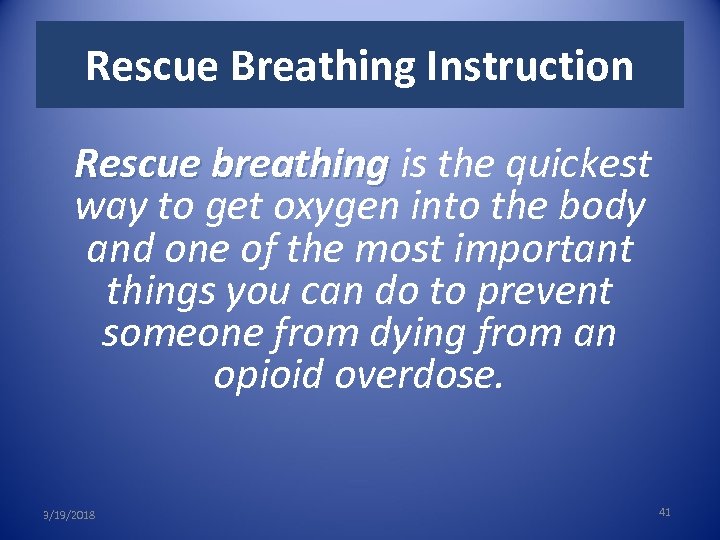 Rescue Breathing Instruction Rescue breathing is the quickest way to get oxygen into the