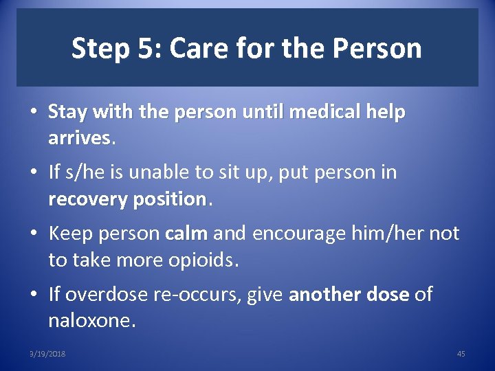 Step 5: Care for the Person • Stay with the person until medical help