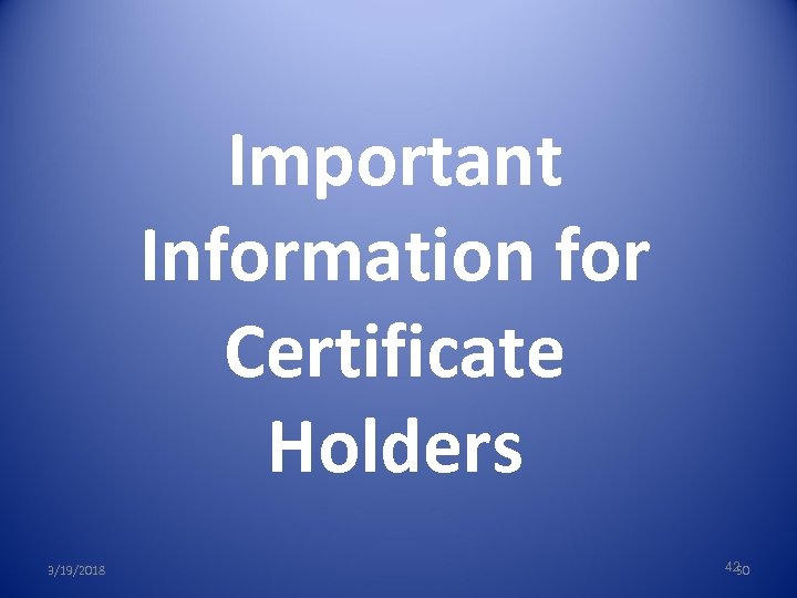 Important Information for Certificate Holders 3/19/2018 42 50 