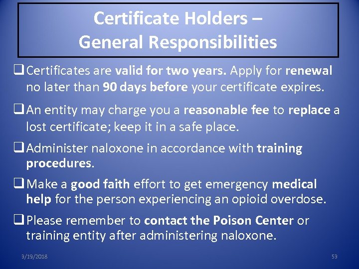 Certificate Holders – General Responsibilities q Certificates are valid for two years. Apply for