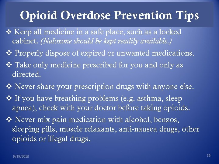 Opioid Overdose Prevention Tips v Keep all medicine in a safe place, such as