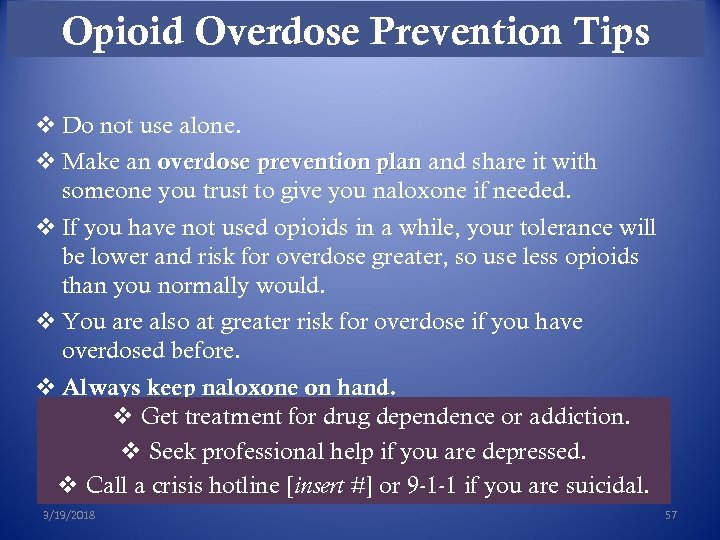 Opioid Overdose Prevention Tips v Do not use alone. v Make an overdose prevention