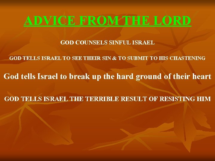 ADVICE FROM THE LORD GOD COUNSELS SINFUL ISRAEL GOD TELLS ISRAEL TO SEE THEIR