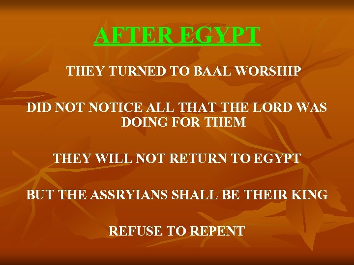 AFTER EGYPT THEY TURNED TO BAAL WORSHIP DID NOTICE ALL THAT THE LORD WAS