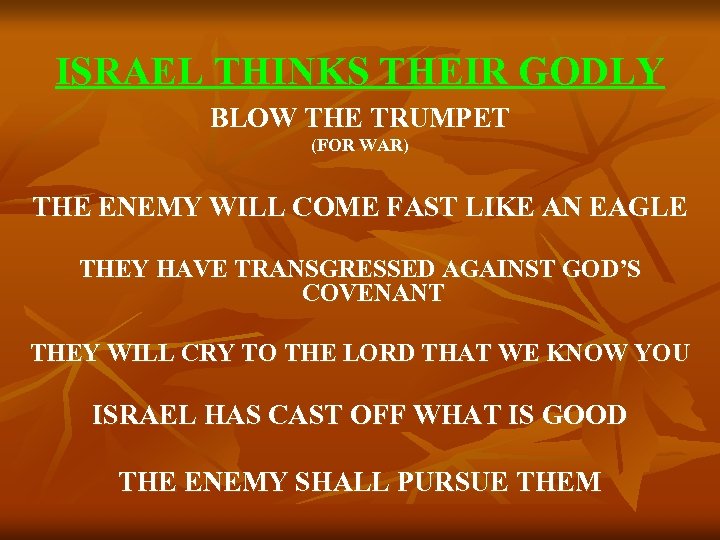 ISRAEL THINKS THEIR GODLY BLOW THE TRUMPET (FOR WAR) THE ENEMY WILL COME FAST